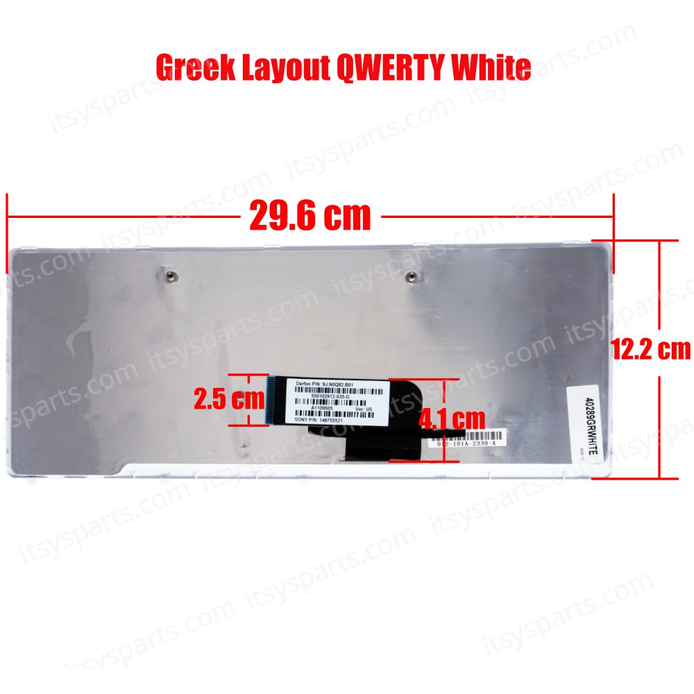 Keyboard Greek-Greek Laptop Keyboard Sony VAIO VPC-CW 9J.N0Q82.B01 9J.N0Q82.B06 9J.N0Q82.B0A 9J.N0Q82.B0E 9J.N0Q82.B0F 9J.N0Q82.B0G 9J.N0Q82.B0J 9J.N0Q82.B0R 94400041 148754391 V081578C 550102B1F-203-G (Ref.40289GRWHITE) Keyboard Greek-Greek Laptop Keyboard Sony VAIO VPC-CW 9J.N0Q82.B01 9J.N0Q82.B06 9J.N0Q82.B0A 9J.N0Q82.B0E 9J.N0Q82.B0F 9J.N0Q82.B0G 9J.N0Q82.B0J 9J.N0Q82.B0R 94400041 148754391 V081578C 550102B1F-203-G (Ref.40289GRWHITE)