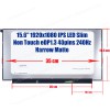 Laptop Monitor - Screen monitor for 15.6'' 1920X1080 IPS LED LCD Narrow Slim eDP 40pins 240Hz Matte (Ref. 1-SCR0194) Laptop Monitor - Screen monitor for 15.6'' 1920X1080 IPS LED LCD Narrow Slim eDP 40pins 240Hz Matte (Ref. 1-SCR0194)